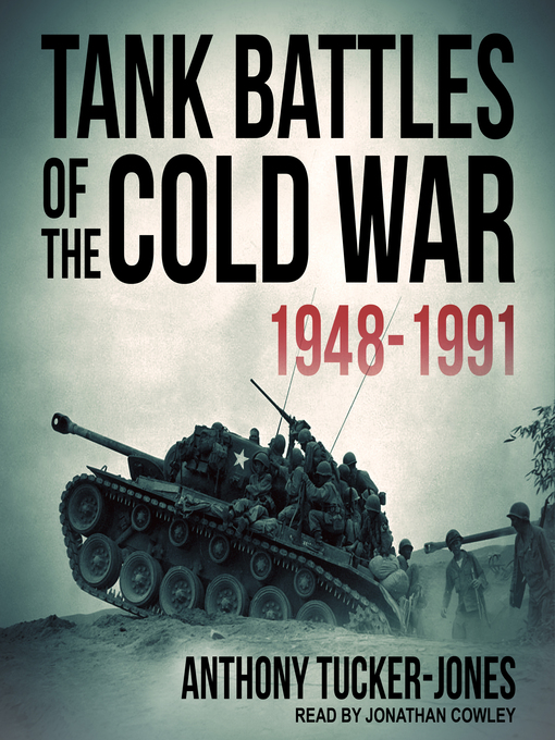 Title details for Tank Battles of the Cold War 1948-1991 by Anthony Tucker-Jones - Available